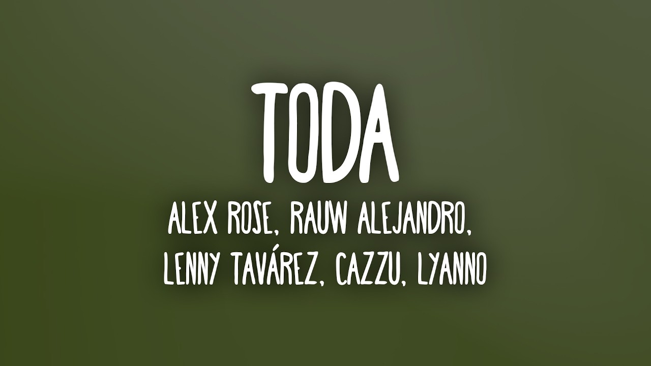 Toda Remix - Alex Rose ft. Cazzu, Lenny Tavarez, Lyanno & Rauw Alejandro (Letra/Lyrics)