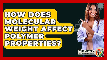 How Does Molecular Weight Affect Polymer Properties? - Chemistry For Everyone