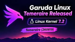 Garuda Linux Temeraire Released! π₯ Linux Kernel 7.2