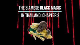 The Siamese Black Magic In Thailand  Chapter 2