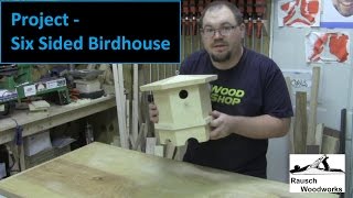 Project - Six Sided Birdhouse In this video I build a simple, yet elegant six sided birdhouse that would make a nice ornamental and/or functional piece in your yard.