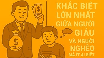 Khác Biệt Lớn Nhất Giữa Người Giàu Và Người Nghèo Mà Ít Ai Biết | Nghệ Thuật Làm Giàu