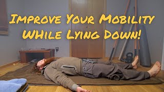 Mobility Work While Lying Down - Lower Effort Improvements
