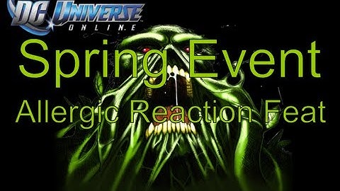 DCUO: Spring Event "Allergic Reaction" Feat