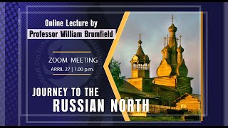 Journey To The Russian North - Lecture By William Brumfield