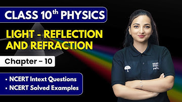 Light - Reflection and Refraction - NCERT Intext Questions & NCERT Solved Examples | Class10 Physics