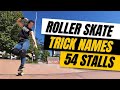 54 roller skate stalls  trick names