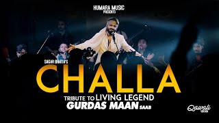 Challa | Tribute To Gurdas Maan Saab | Sagar Wali Qawwali | Live Performance