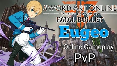 Sword Art Online Fatal Bullet Eugeo Has Op Sword Skills!! Online Gameplay PvP