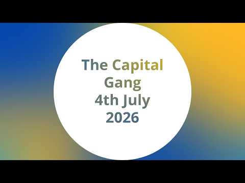 The Capital Gang | 4th July 2026.