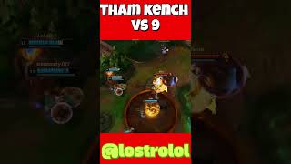 tahm kench vs 9 - Leagueo of Legends- 두꺼비는 동성애자를 먹는다