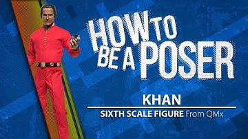 How to be a Poser – QMx’s Khan Sixth Scale Figure