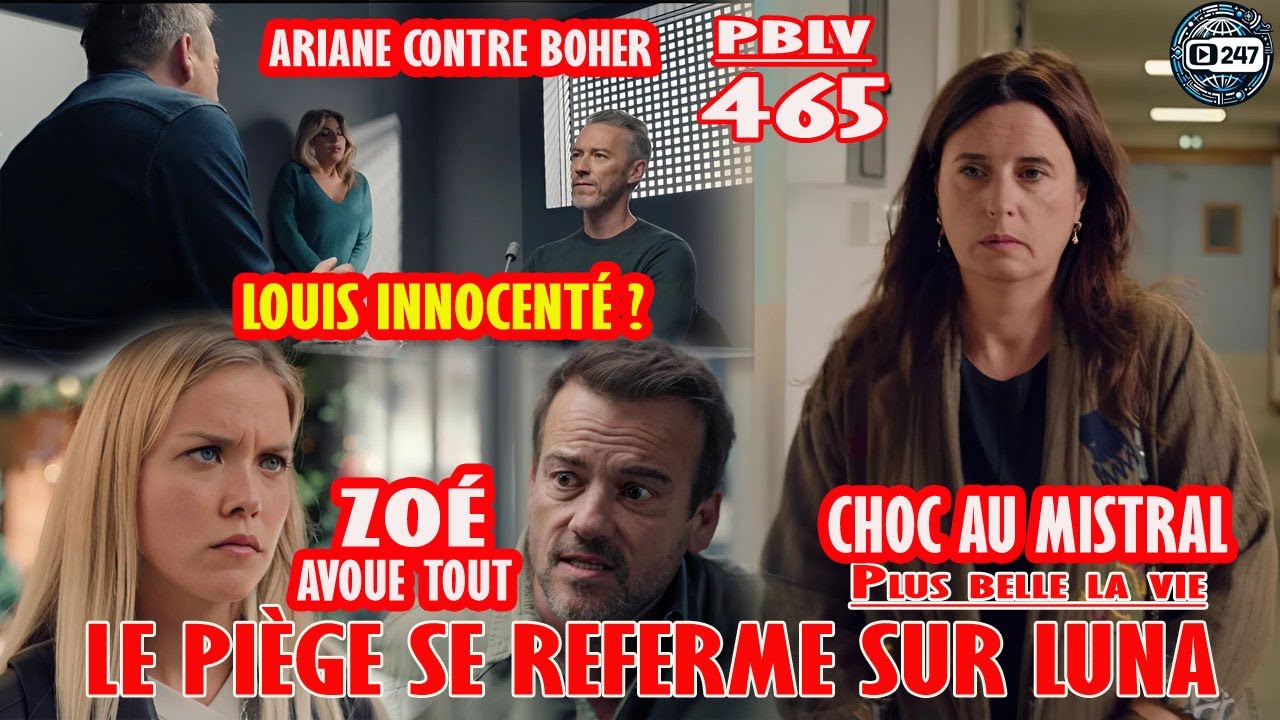 [PBLV 465] Zoé avoue tout ! Louis piégé ! Luna au centre du chaos ! Choc total ! |Résumé TF1
