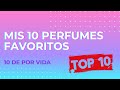 MIS 10 PERFUMES FAVORITOS : Especial 10.000 suscriptores 🔝 🔟 👌