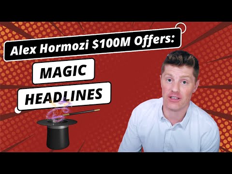 Alex Hormozi's MAGIC Headline Copywriting Formula [From the $100M Offers book]