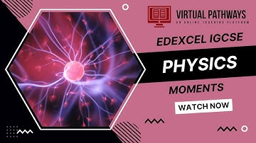 Moments | Forces & Motion | Edexcel IGCSE (9-1) Physics | Virtual Pathways