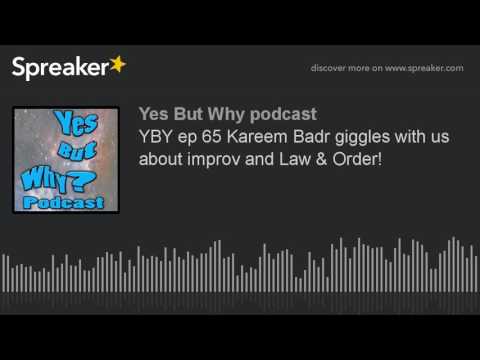YBY ep 65 Kareem Badr giggles with us about improv and Law & Order! (part 3 of 8)