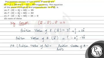 The position vectors of two points \( P \) and \( Q \) are \( 3 \hat{i}+\hat{j}+2 \hat{k} \) and...