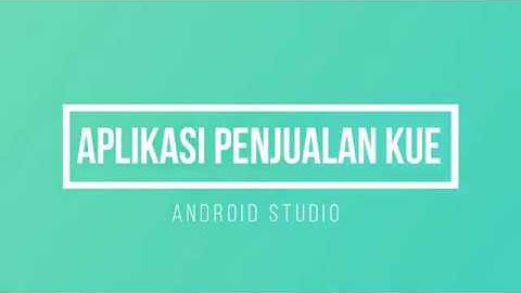ANDROID STUDIO | APLIKASI TOKO KUE ONLINE MENGGUNAKAN SQLITE ~CRUD