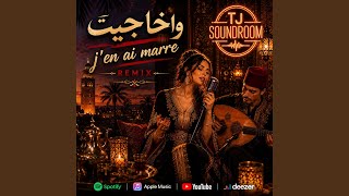 واخا جيت j'en ai marre