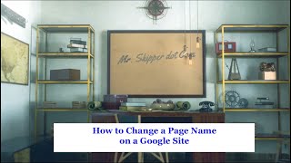 How to Change the Name of One of Your Google Site Pages