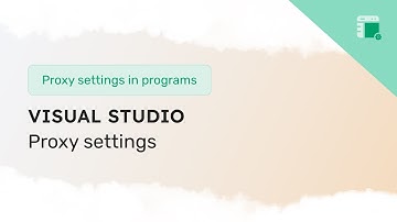 Proxy settings configuration for Visual Studio
