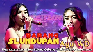 Download Lagu Barang Slundupan New Single Ayu WD • New Azzura Live Bojong Gebang Cirebon • Tarling Cirebonan MP3