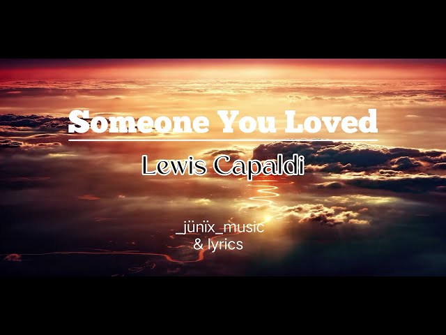 Someone You Loved- Lewis Capaldi (lyrics) class=