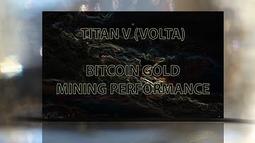 TITAN V Bitcoin Gold mining Hashrate RX VEGA 56 | GTX 1080 Ti | 1080 | 1070 | 1060 and 10 more
