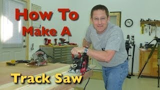 How To Build A Track Saw