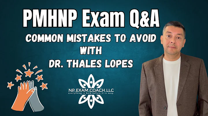 PMHNP Exam Q&A: Common Mistakes to Avoid | DR. Thales Lopes | NP EXAM COACH