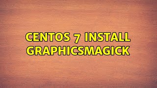 Centos 7 Install GraphicsMagick