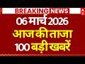 Aaj Ki 100 Khabar LIVE Headlines Today Top News Hindi News Breaking IND Vs ENG 6 March