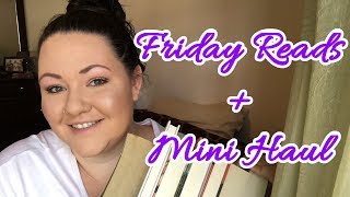 Friday Reads + MINI HAUL! || Leighannes Lit