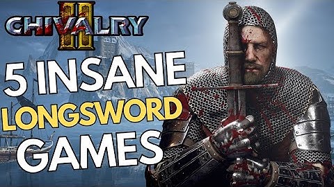 The Longsword is the Best Weapon in Chivalry 2