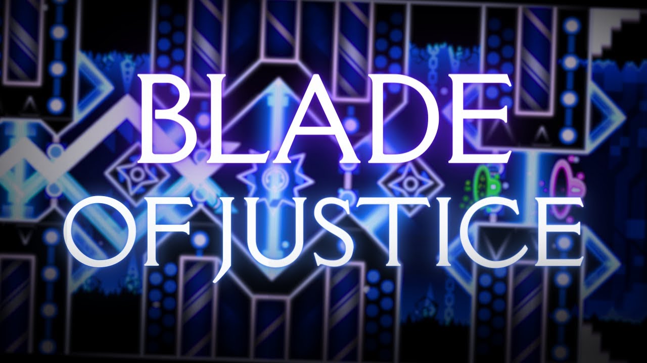 BLADE OF JUSTICE 100 (Extreme Demon) // NEW HARDEST // Geometry Dash