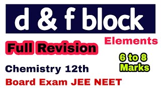 d and f block Elements Full Revision | Chemistry 12 Board Exams, JEE, NEET