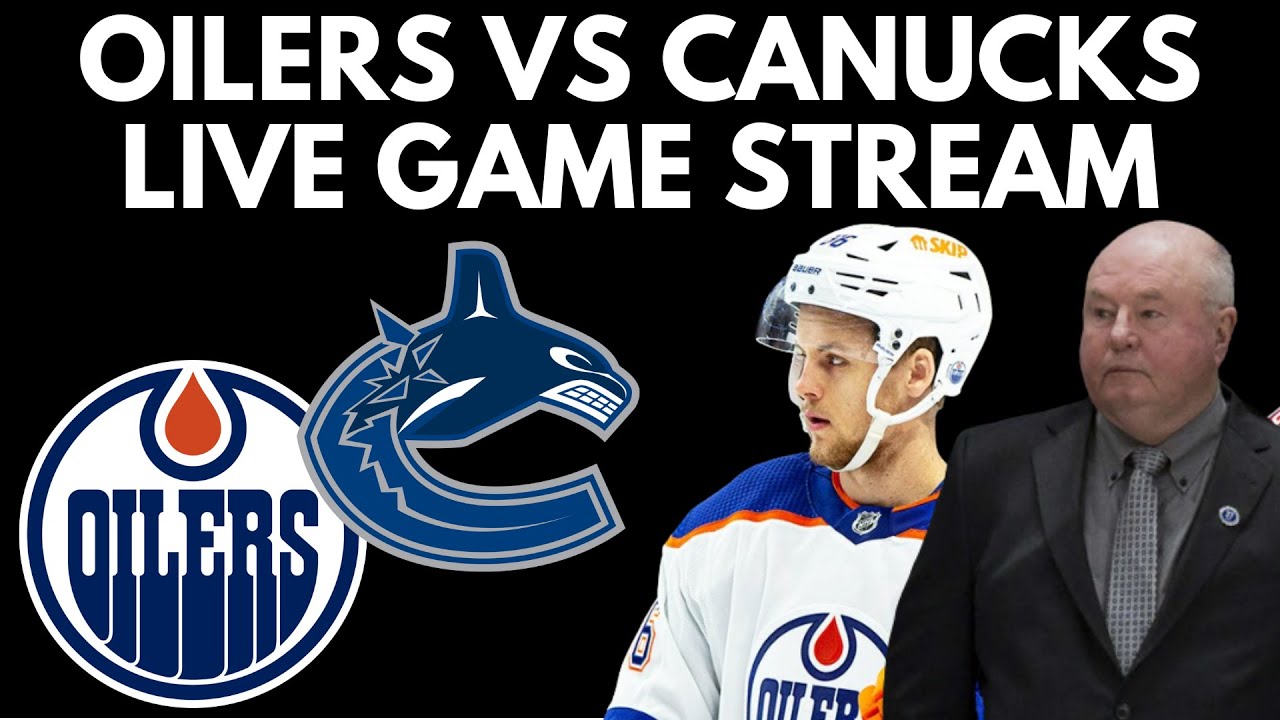 🔴 EDMONTON OILERS VS VANCOUVER CANUCKS Live Game Stream Canucks vs Oilers Hockey Day In Canada