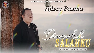 Ajhay Pasma - Dimanakah Salahku (Official Music Video)