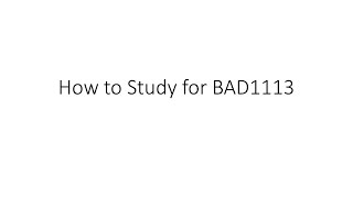 How to Study for BAD1113