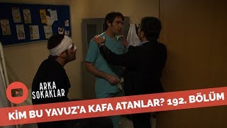 Murat'ın Kardeşi Doktor Yavuz'a Kafa Attılar 192. Bölüm