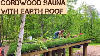 #161 DIY Earth Roof / PT 3  Cordwood Sauna