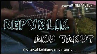 cover kentrung aku takut repvblik