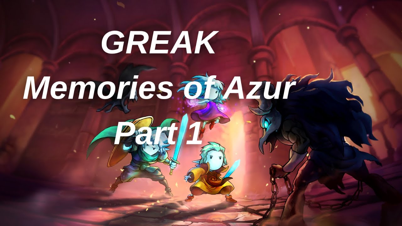 GREAK: MEMORIES OF AZUR Gameplay Walkthrough - Part 1
