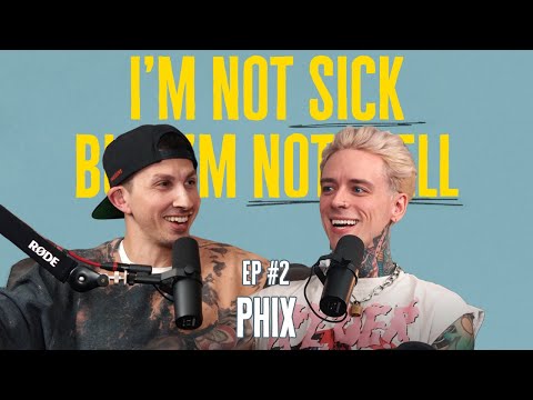I'm Not Sick, But I'm Not Well EP #2- PHIX