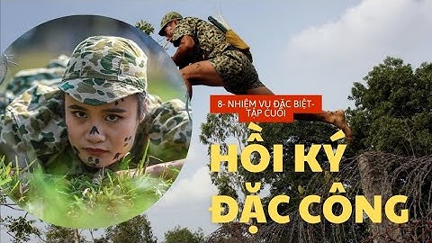 8 | HỒI KÝ ĐẶC CÔNG | NHIỆM VỤ ĐẶC BIỆT | TRẬN ĐÁNH KỲ CÔNG | TẬP CUỐI