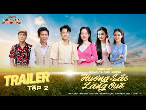 [TEASER - Tập 2] ĐOÀN HÁT GIỌNG CA QUÊ HƯƠNG I VĂN HƯƠNG, HIỀN NGÂN, XUÂN HÒA, DƯƠNG NGHI ĐÌNH,…