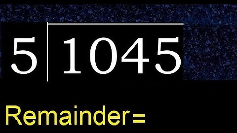 Divide 1045 by 5 , remainder  . Division with 1 Digit Divisors . How to do