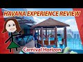 Is carnivals havana experience worth the cost whats it like carnival horizon