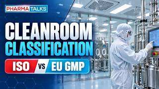Cleanroom Classification in Pharmaceutical Manufacturing | ISO Classes vs. EU GMP Grades